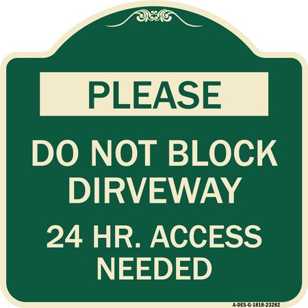 Signmission Please Do Not Block Driveway 24 Hour Access Needed Heavy-Gauge Alum Sign, 18" x 18", G-1818-23282 A-DES-G-1818-23282